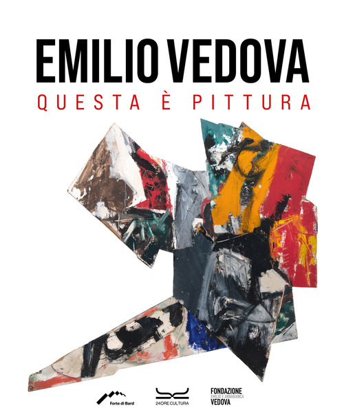 Emilio Vedova. Questa è pittura. Catalogo della mostra