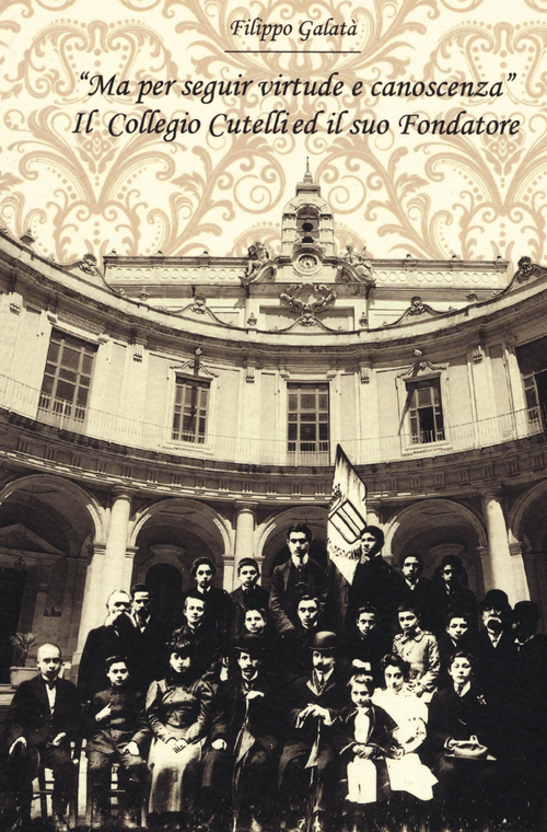 «Ma per seguir virtute e canoscenza». Il Collegio Cutelli ed il suo fondatore