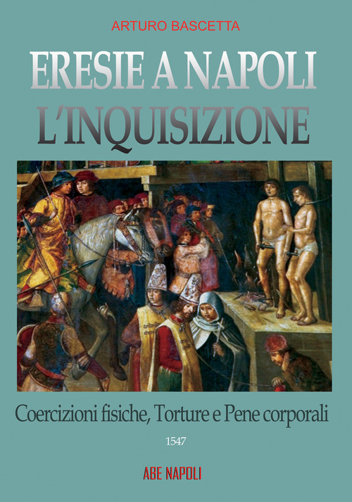 Eresie a Napoli. L'Inquisizione 1547