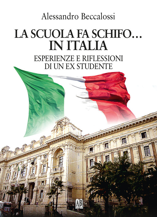 La scuola fa schifo... in Italia. Esperienze e riflessioni di un ex studente