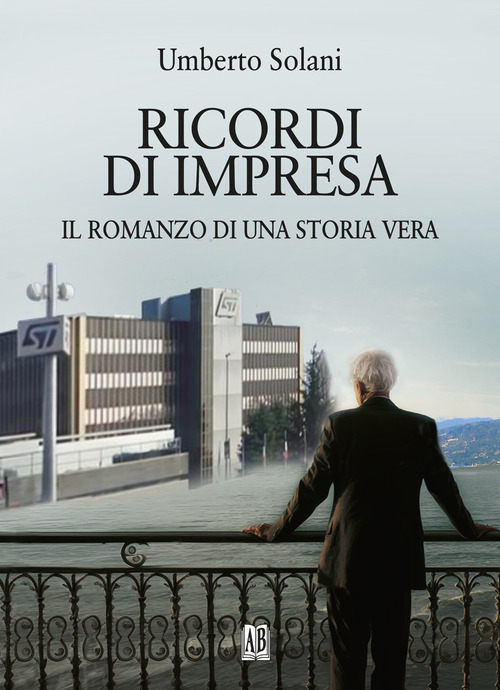 Ricordi di impresa. Il romanzo di una storia vera