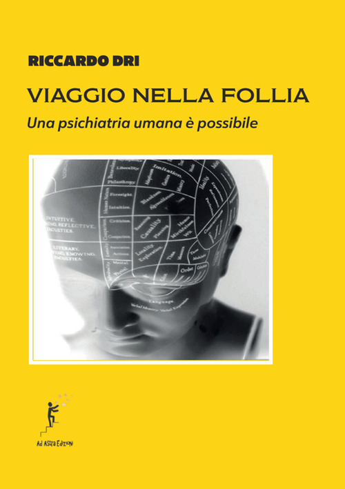 Viaggio nella follia. Una psichiatria umana è possibile