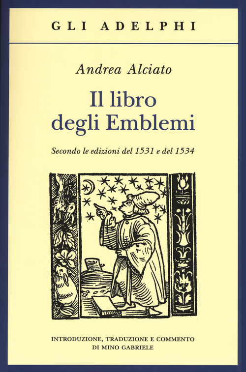 Il libro degli emblemi. Secondo le edizioni del 1531 e del 1534