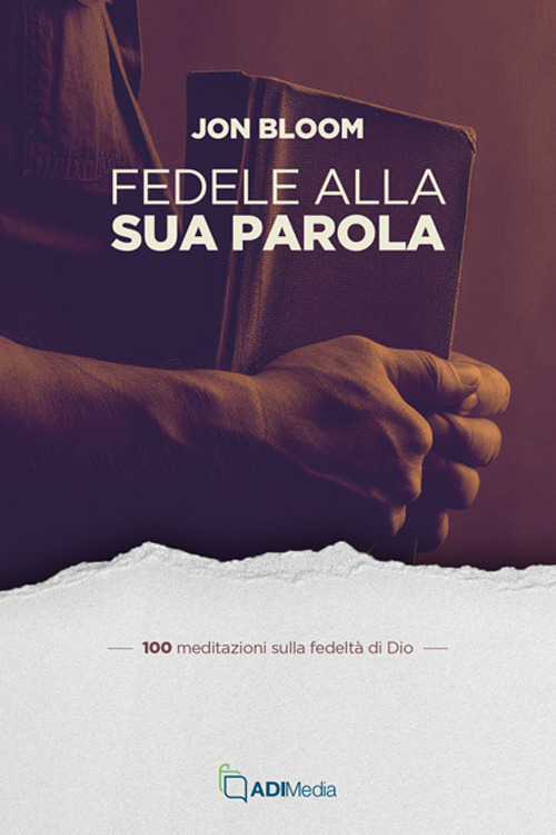 Fedele alla sua parola. 100 meditazioni sulla fedeltà di Dio