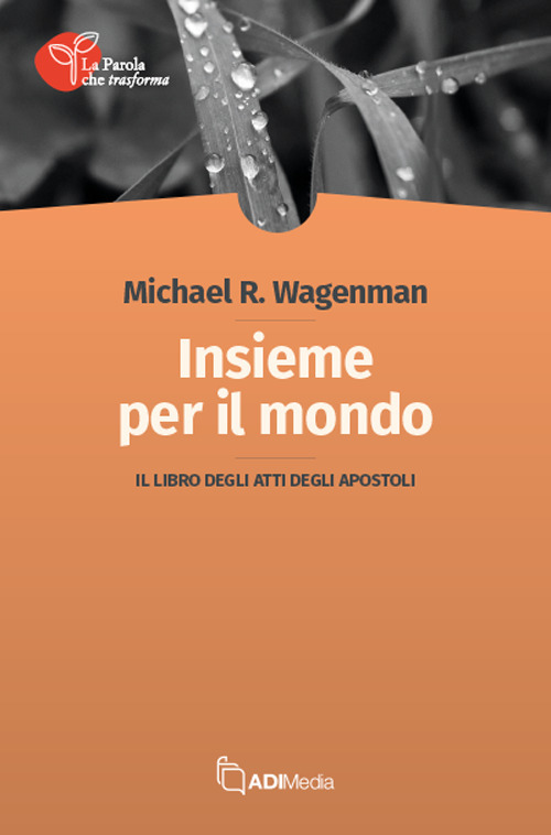 Insieme per il mondo. Il libro degli Atti