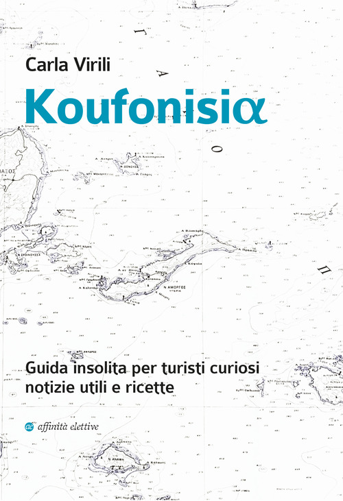 Koufonisia. Guida insolita per turisti curiosi. Notizie utili e ricette