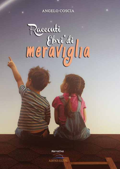 Racconti. Ebri di meraviglia