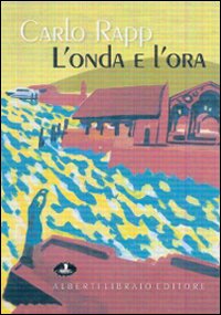 L'onda e l'ora. Visioni del Verbano Cusio Ossola. Catalogo della mostra (Verbania, aprile 2007)