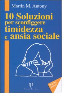Dieci soluzioni per sconfiggere timidezza e ansia sociale