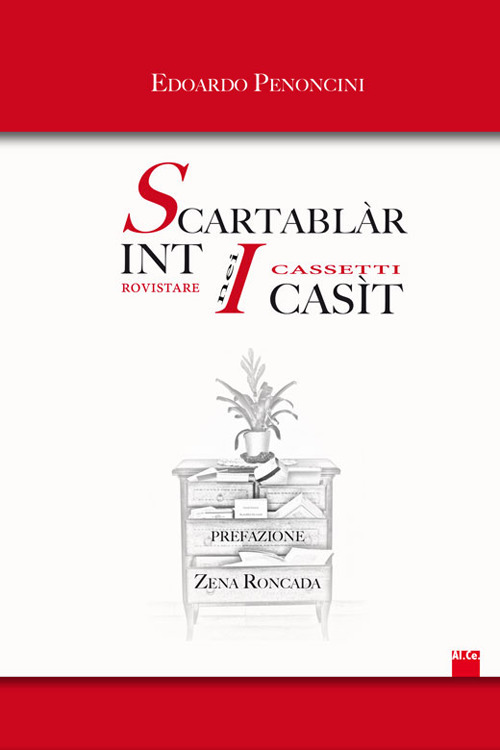 Scartablàr int i casìt. Rovistare nei cassetti