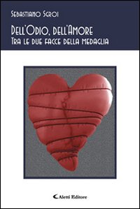 Dell'odio, dell'amore. Tra le due facce della medaglia