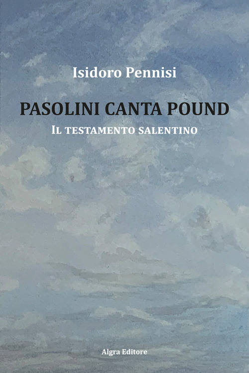 Pasolini canta Pound. Il testamento salentino