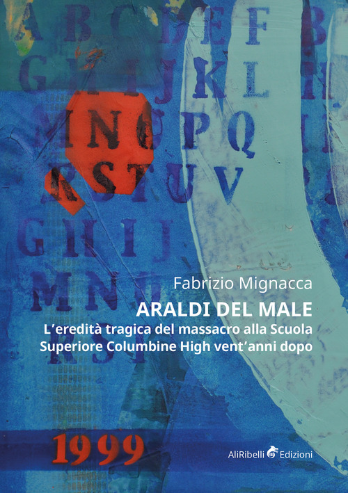 Araldi del male. L'eredità tragica del massacro alla Scuola Superiore Columbine High vent'anni dopo