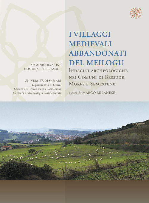 I villaggi abbandonati del Meilogu. Indagini archeologiche nei Comuni di Bessude, Mores e Semestene