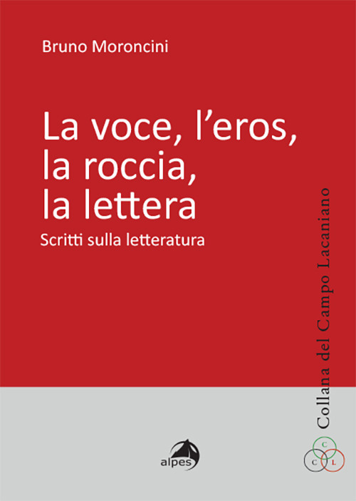 La voce, l'eros, la roccia, la lettera. Scritti sulla letteratura