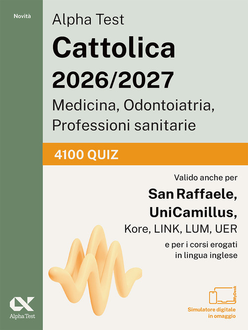 Alpha Test Cattolica 2026/2027 Medicina, Odontoiatria, Professioni sanitarie. 4100 quiz. Allenamento intensivo per i test di ammissione ai corsi di area sanitaria delle principali università private