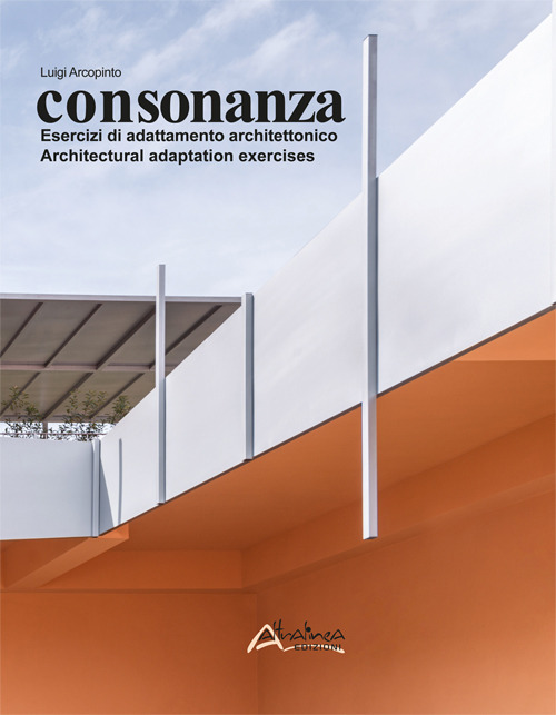 Consonanza. Esercizi di adattamento architettonico-Architectural adaptation exercises