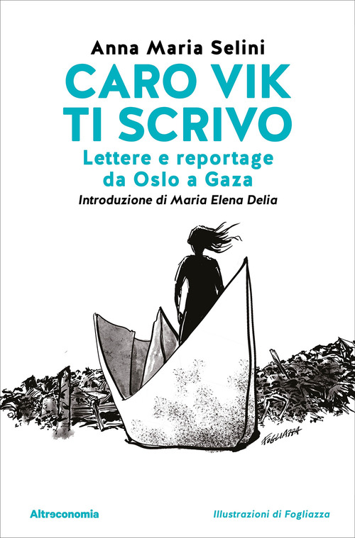 Caro Vik ti scrivo. Lettere e reportage da Oslo a Gaza