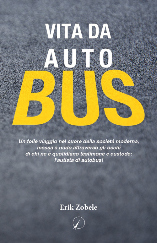 Vita da autobus. Un folle viaggio nel cuore della società moderna, messa a nudo attraverso gli occhi di chi ne è quotidiano testimone e custode: l'autista di autobus!