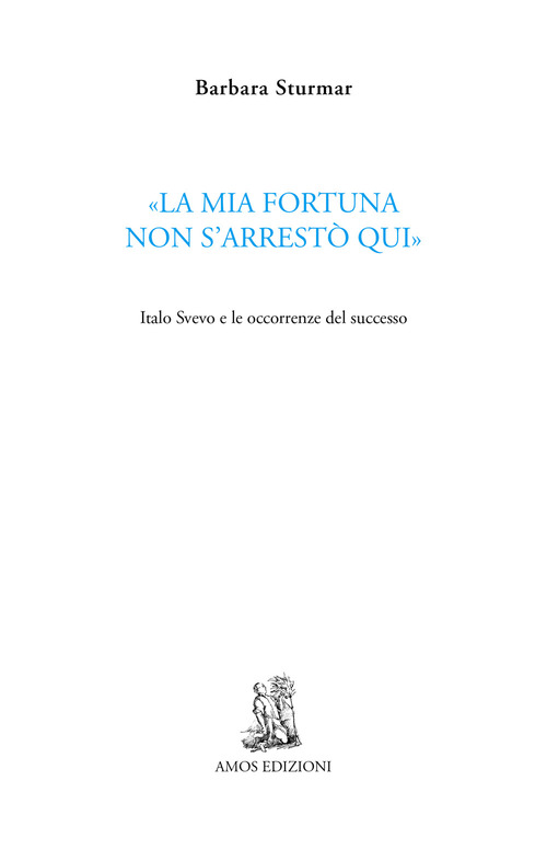 «La mia fortuna non s'arrestò qui». Italo Svevo e le occorrenze del successo