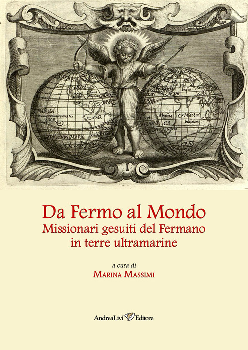 Da Fermo al mondo. Missionari gesuiti del Fermano in terre ultramarine