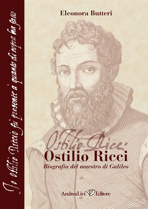Ostilio Ricci (Fermo, 1540c. - Firenze, 1603). Biografia del maestro di Galileo