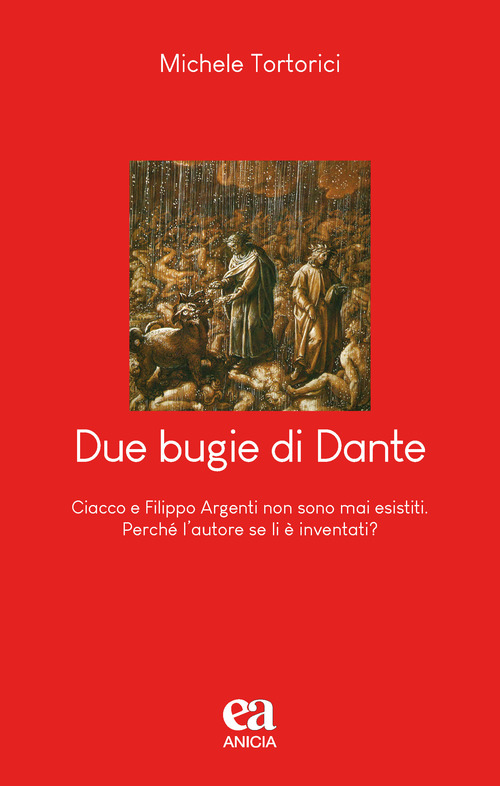 Due bugie di Dante. Ciacco e Filippo Argenti non sono mai esistiti. Perché l'autore se li è inventati?