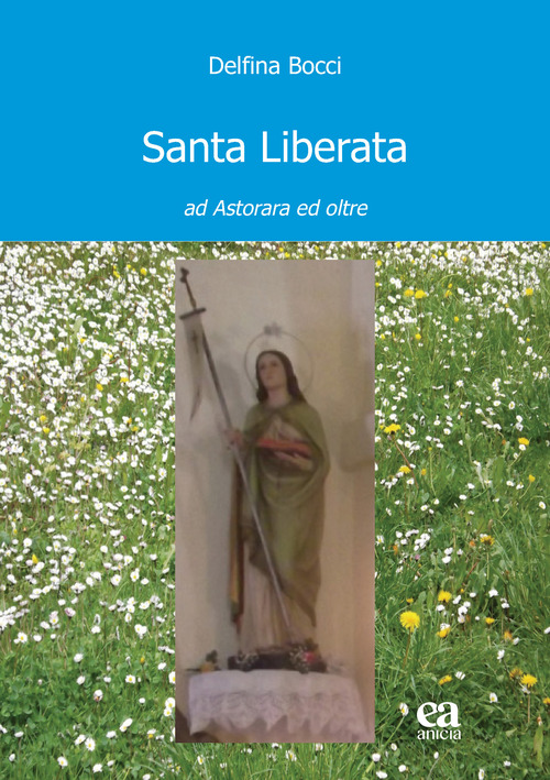 Santa Liberata. Ad Astorara ed oltre