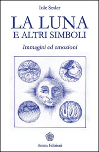 La luna e altri simboli. Immagini ed emozioni