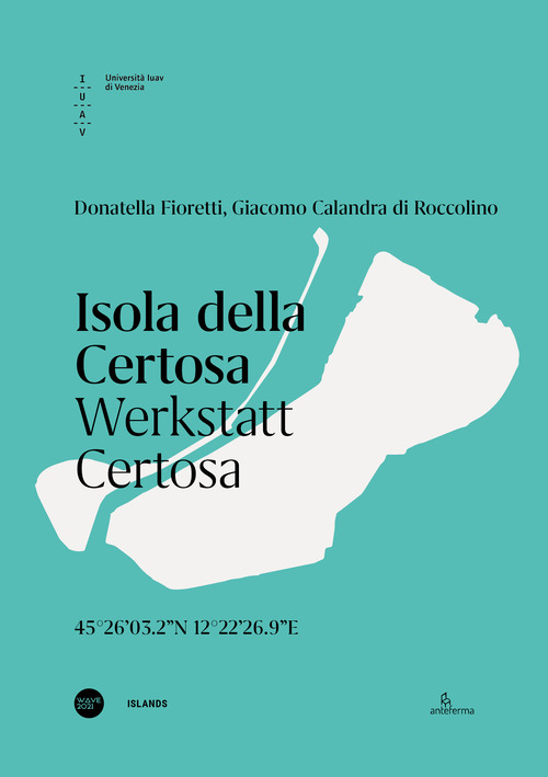 Isola della Certosa. Werkstatt Certosa. Ediz. italiana e inglese