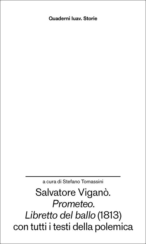 Salvatore Viganò. «Prometeo». «Libretto del ballo» (1813) con tutti i testi della polemica