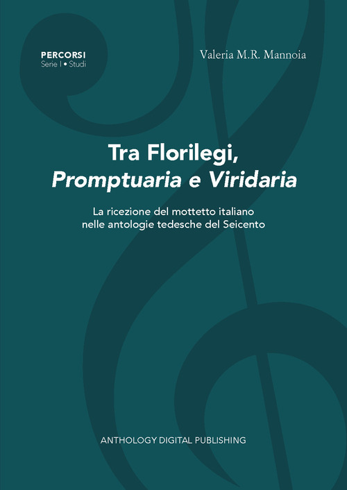 Tra florilegi, promptuaria e viridaria. La ricezione del mottetto italiano nelle antologie tedesche del Seicento