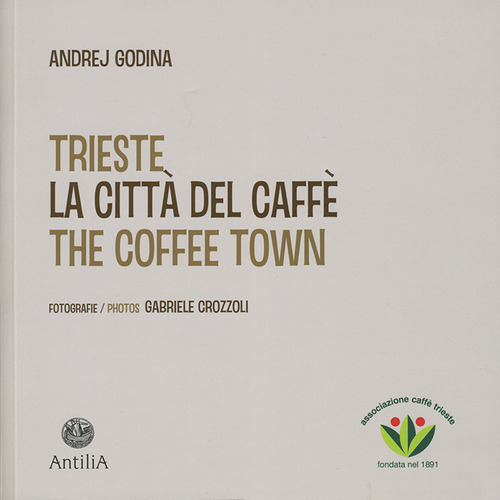 Trieste. La città del caffè-The coffee town