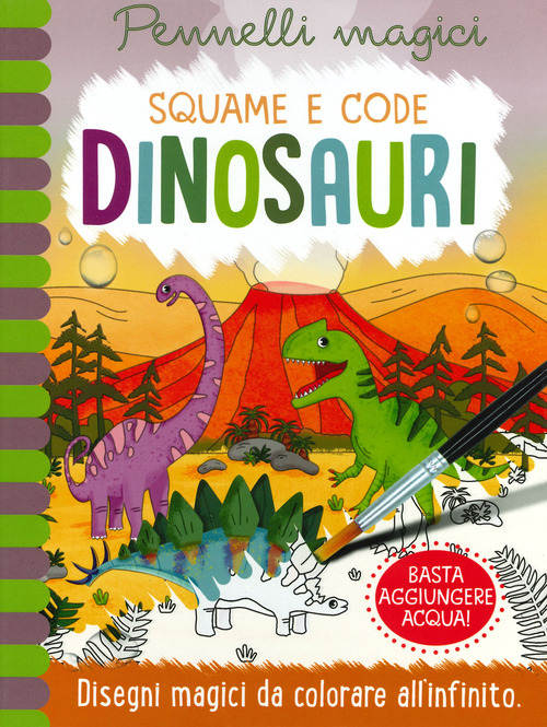 Dinosauri. Squame e code. Pennelli magici