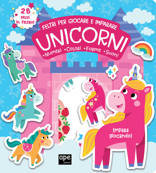 Unicorni. Feltri per giocare e imparare
