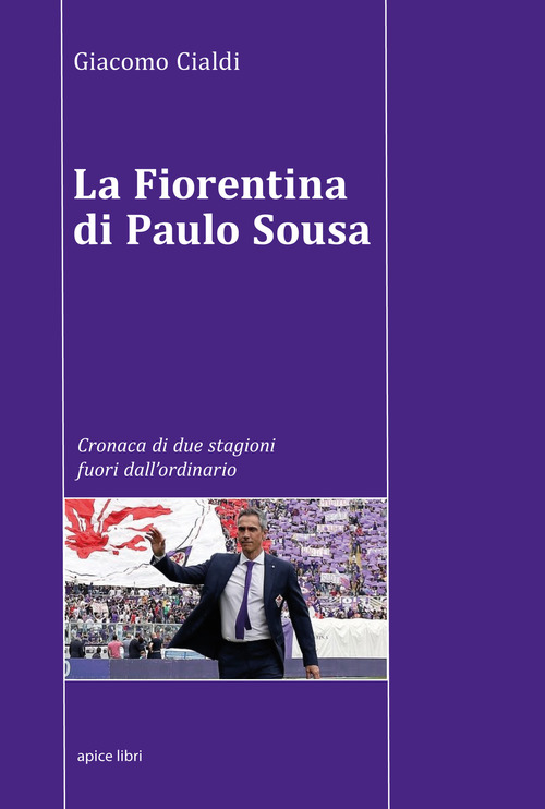 La Fiorentina di Paulo Sousa. Cronaca di due stagioni fuori dall'ordinario
