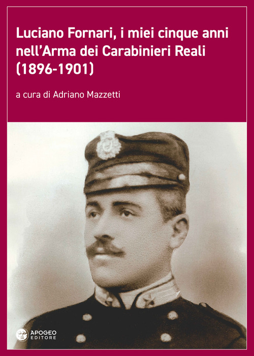 Luciano Fornari, i miei cinque anni nell'Arma dei Carabinieri Reali (1896-1901)