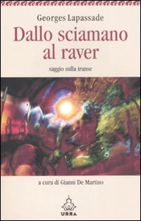 Dallo sciamano al raver. Saggio sulla transe