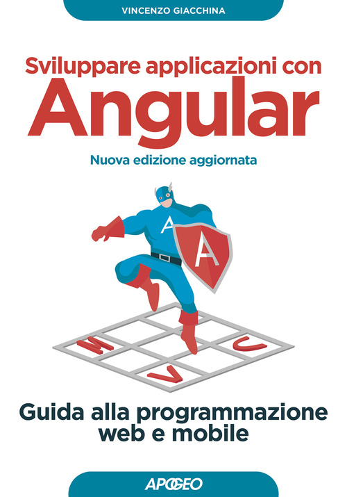 Sviluppare applicazioni con Angular. Guida alla programmazione web e mobile