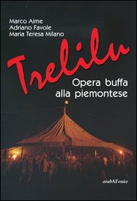 Trelilu. Opera buffa alla piemontese