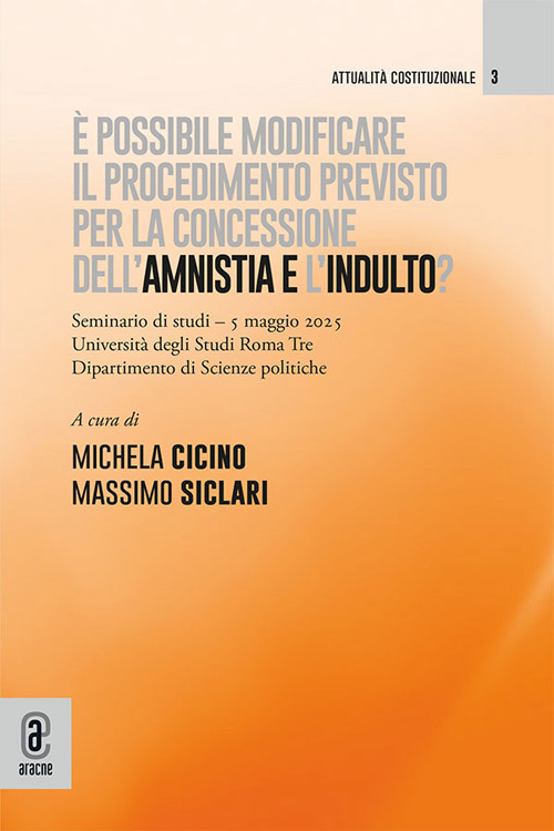 È possibile modificare il procedimento previsto per la concessione dell'amnistia e l'indulto? Seminari di studi, 5 maggio 2025. Università degli Studi di Roma Tre, Dipartimento di Scienze Politiche