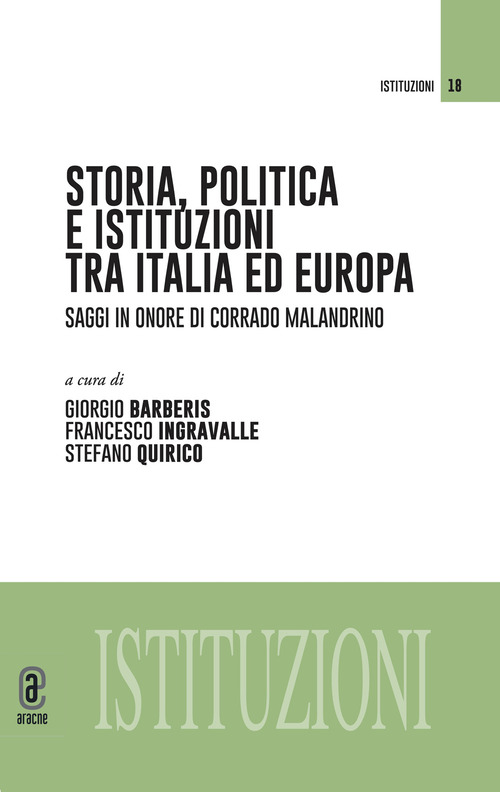 Storia, politica e istituzioni tra Italia e Europa. Saggi in onore di Corrado Malandrino