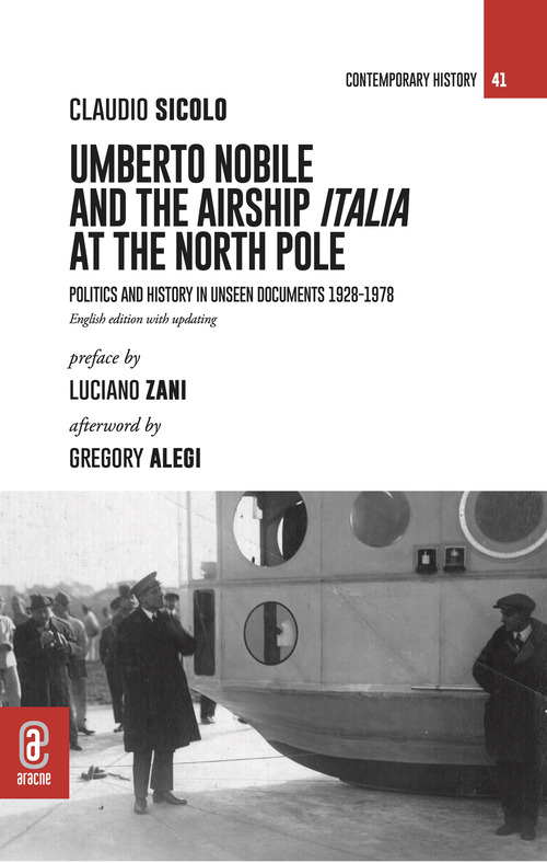 Umberto Nobile and the airship Italia at the North Pole. Politics and history in unseen documents 1928-1978
