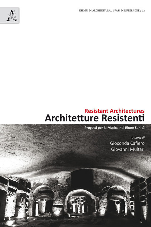 Architetture resistenti. Progetti per la musica nel rione Sanità. Ediz. italiana e inglese