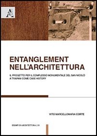 Entanglement nell'architettura. Il progetto per il complesso monumentale del San Nicolò a Trapani come Case History