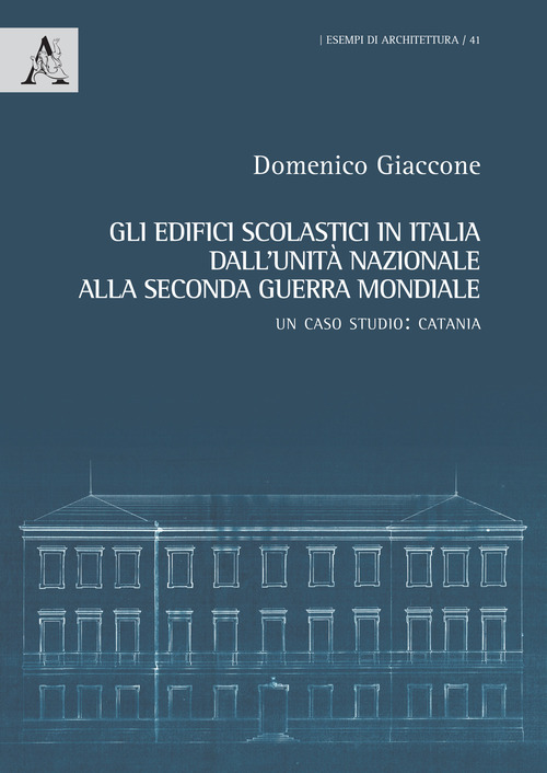Gli edifici scolastici in Italia dall'Unità nazionale alla seconda guerra mondiale. Un caso studio: Catania