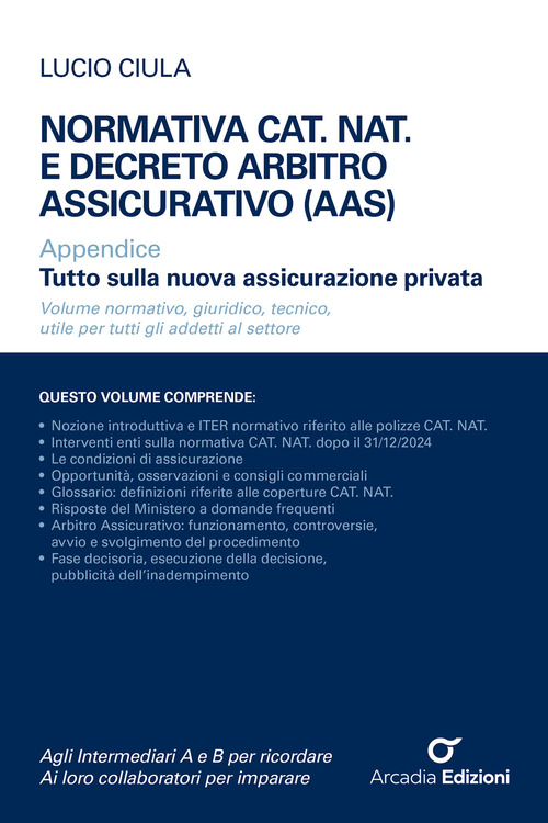 Normativa CAT. NAT. e decreto Arbitro Assicurativo (AAS). Appendice Tutto sulla nuova assicurazione privata