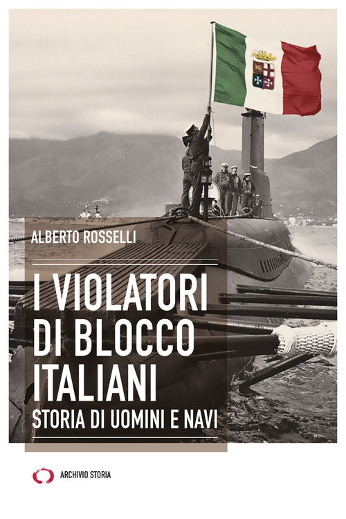 I violatori di blocco italiani. Storia di uomini e navi