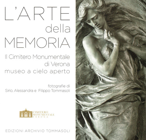 L'arte della memoria. Il Cimitero Monumentale di Verona, museo a cielo aperto