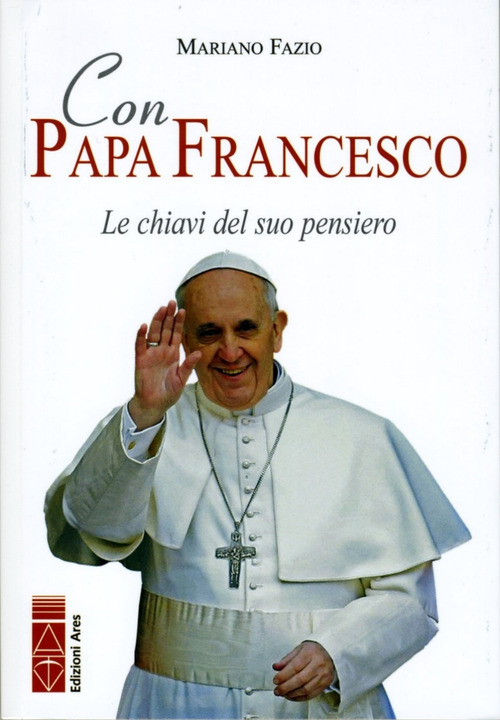 Con papa Francesco. Le chiavi del suo pensiero